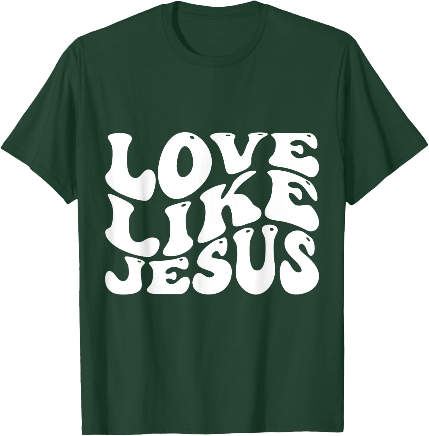 Love Like Jesus T-Shirt - T-Shirt | Forest