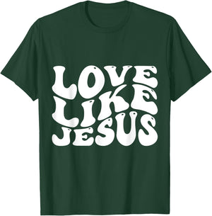 Love Like Jesus T-Shirt - T-Shirt | Forest