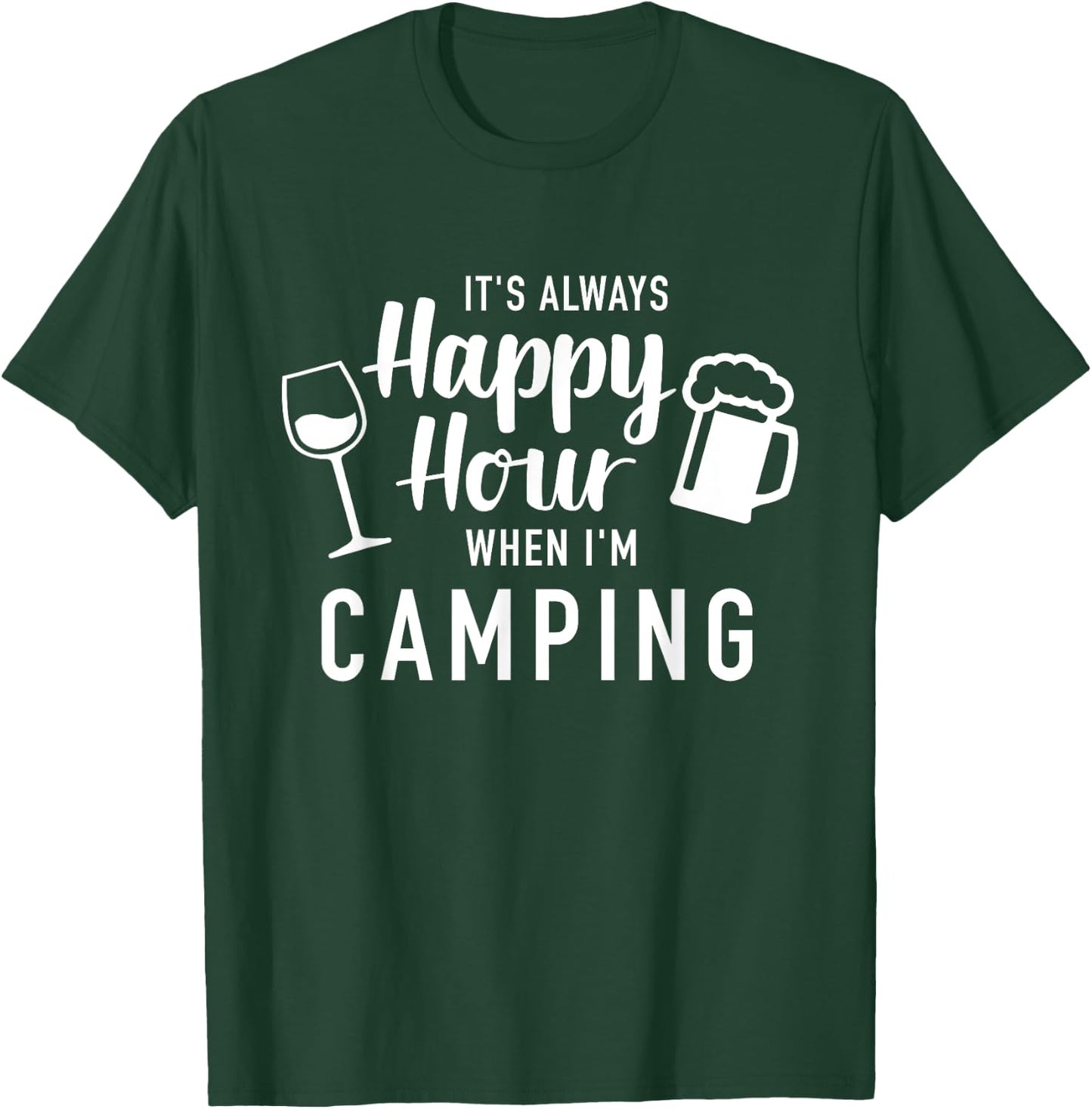 It's always happy hour when I'm camping T-Shirt - T-Shirt | Forest