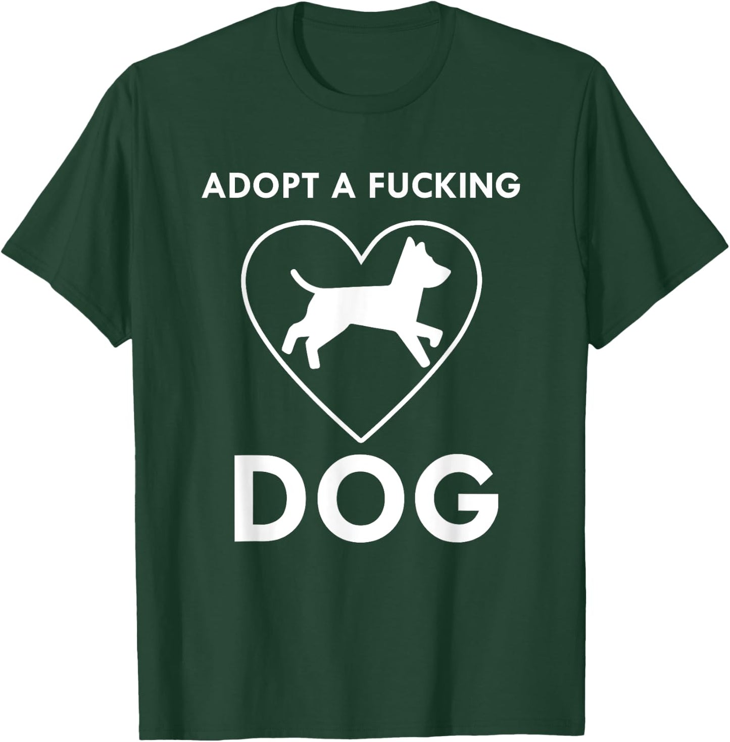 Adopt a fucking dog lover pet gifts Men Women T-Shirt - T-Shirt | Forest
