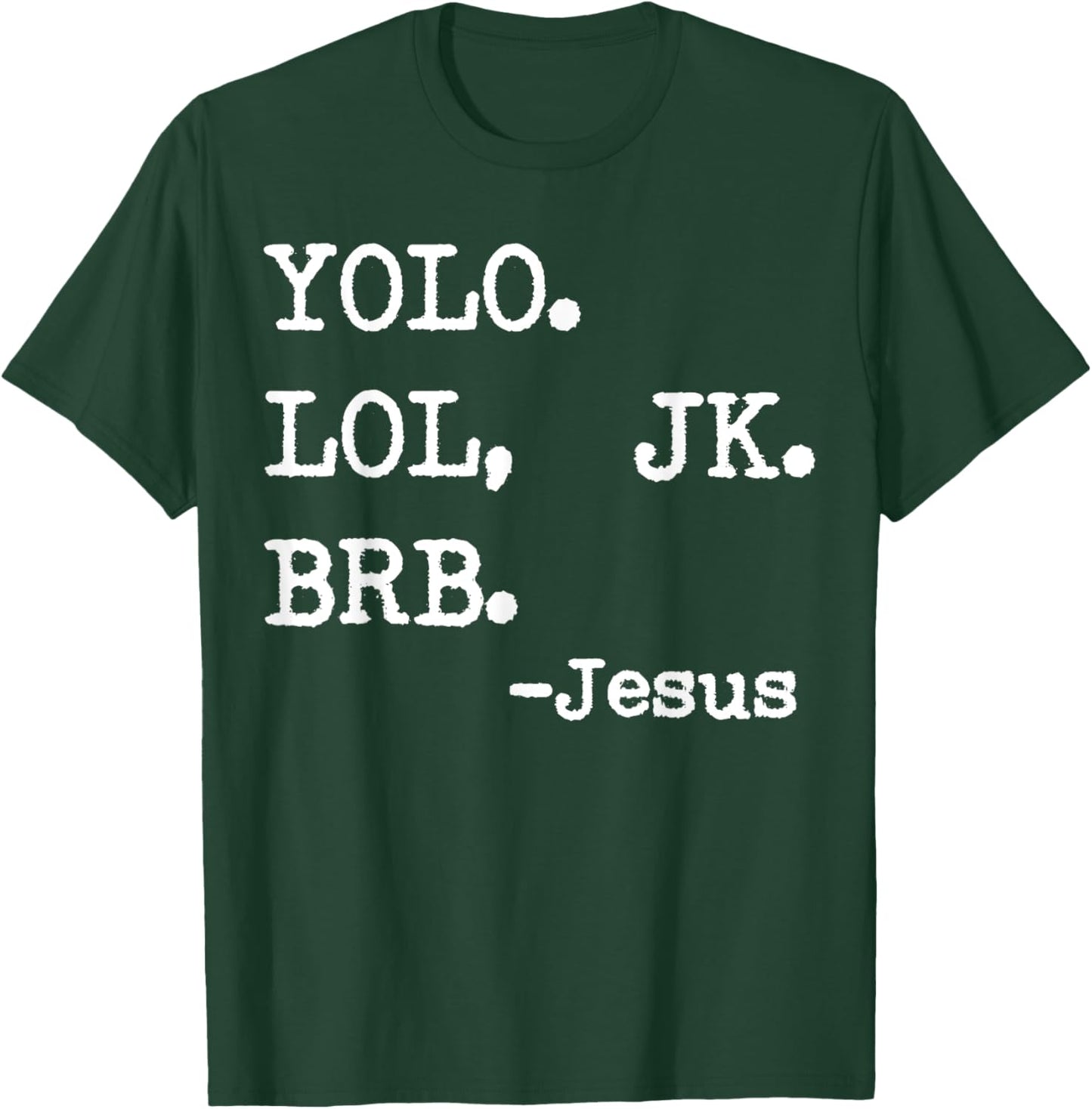 Yolo Lol Jk Brb Jesus T-Shirt - T-Shirt | Forest