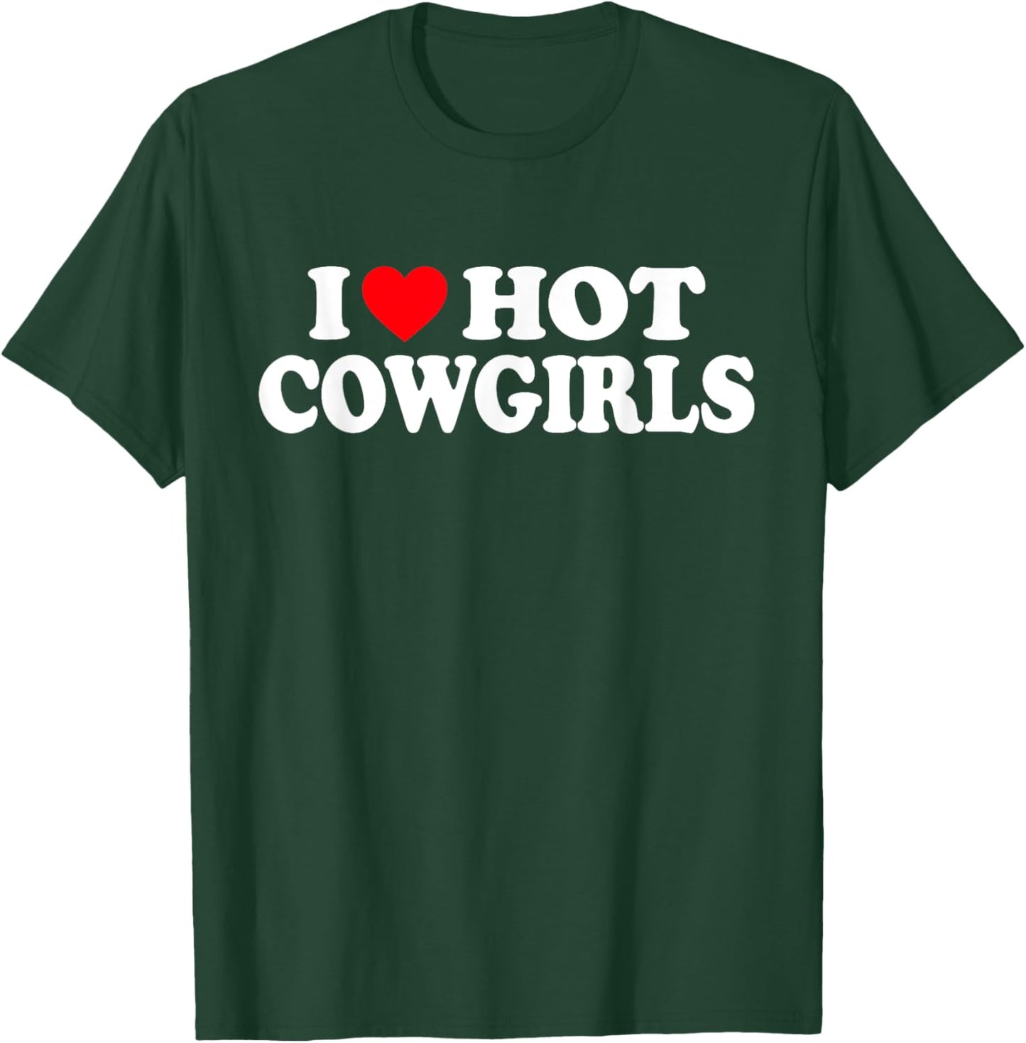 I Love Hot Cowgirls Shirt I Heart Hot Cowgirls T-Shirt - T-Shirt | Forest