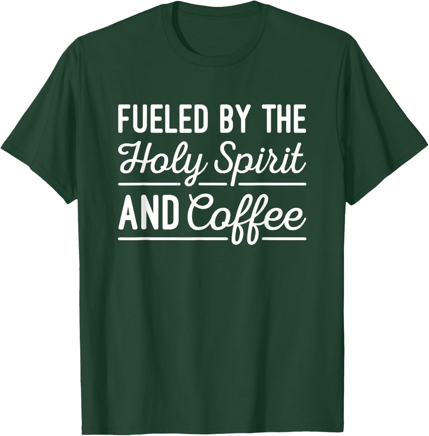 Pastor Gift - Fueled By The Holy Spirit And Coffee T-Shirt - T-Shirt | Forest