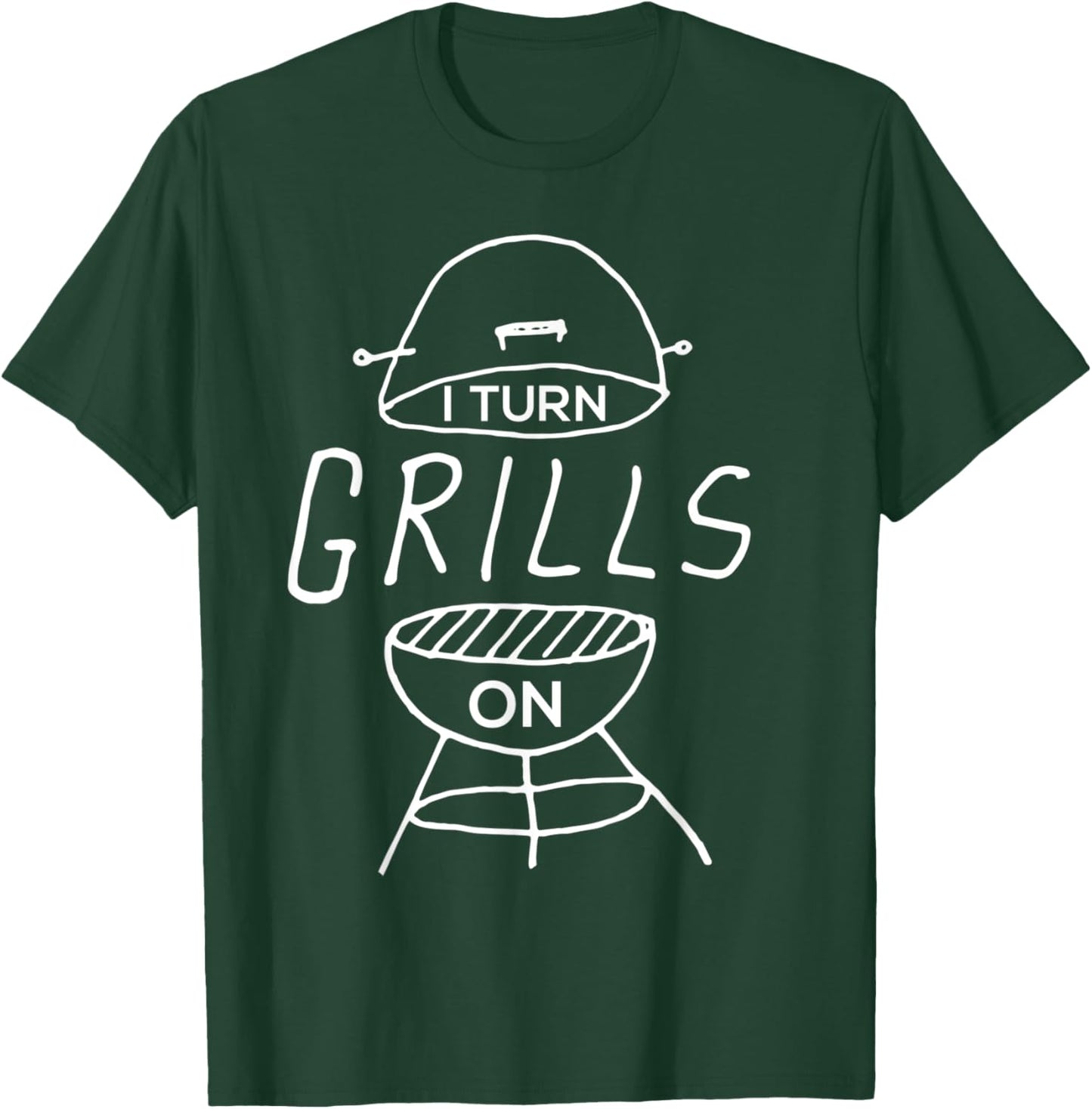 I Turn Grills On Funny BBQ T-Shirt - T-Shirt | Forest
