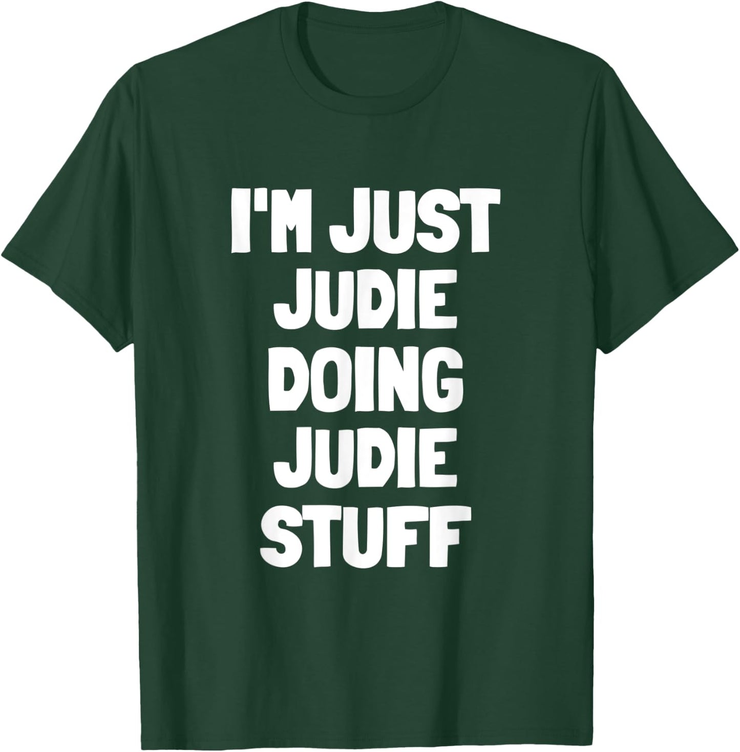 I'm Just Judie Doing Judie Stuff T-Shirt - T-Shirt | Forest