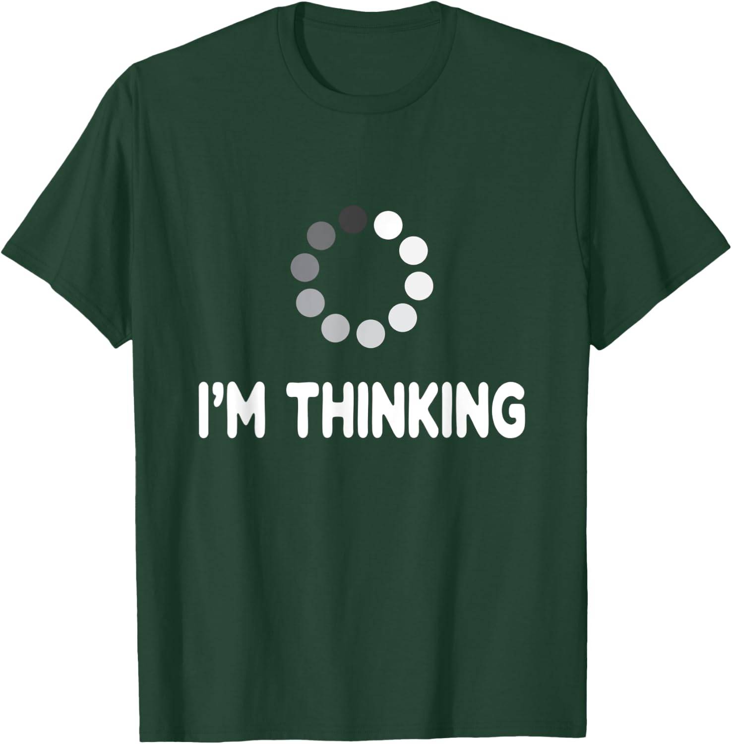 I'm Thinking for Geeks Nerds Programmers Funny Loading T-Shirt - T-Shirt | Forest