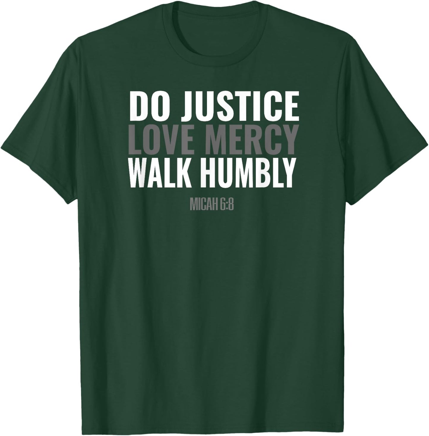 Do Justice Love Mercy Walk Humbly Bible Verse Gift Micah 6:8 T-Shirt - T-Shirt | Forest