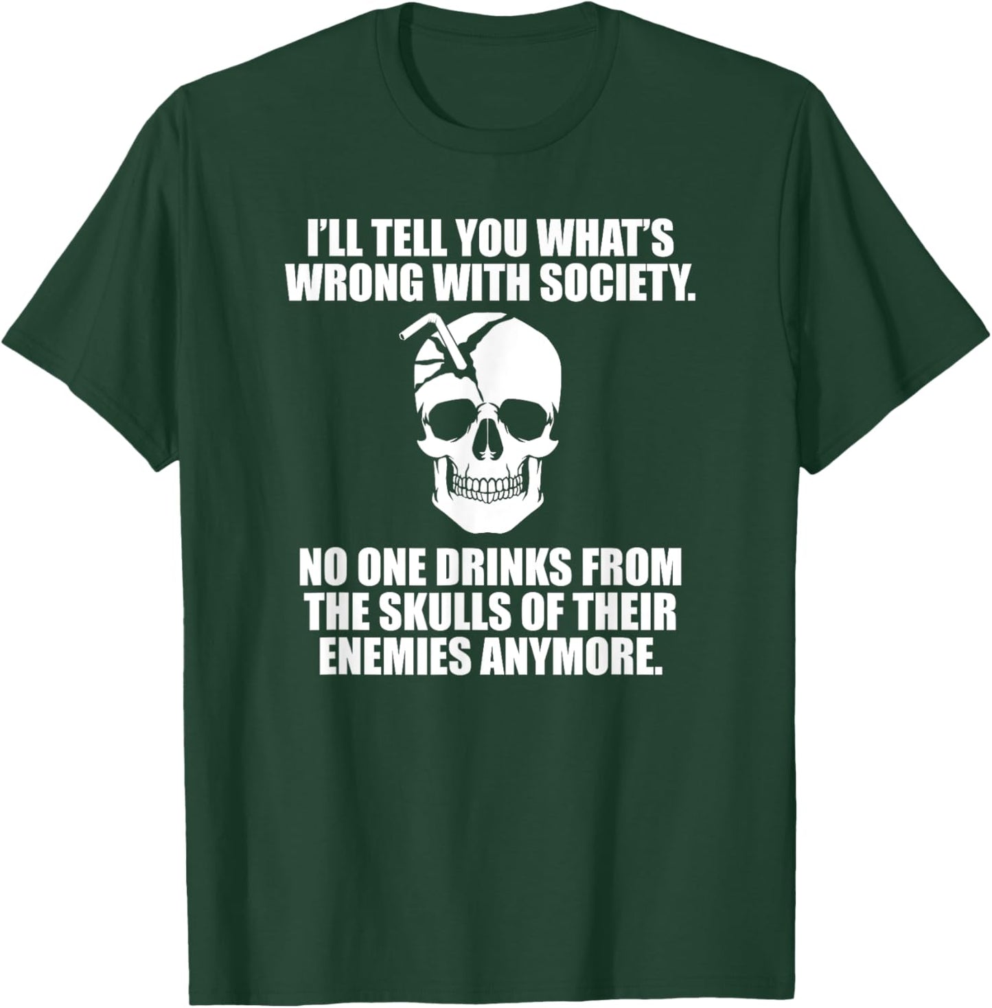 I'll Tell You What's Wrong With Society T-Shirt - T-Shirt | Forest