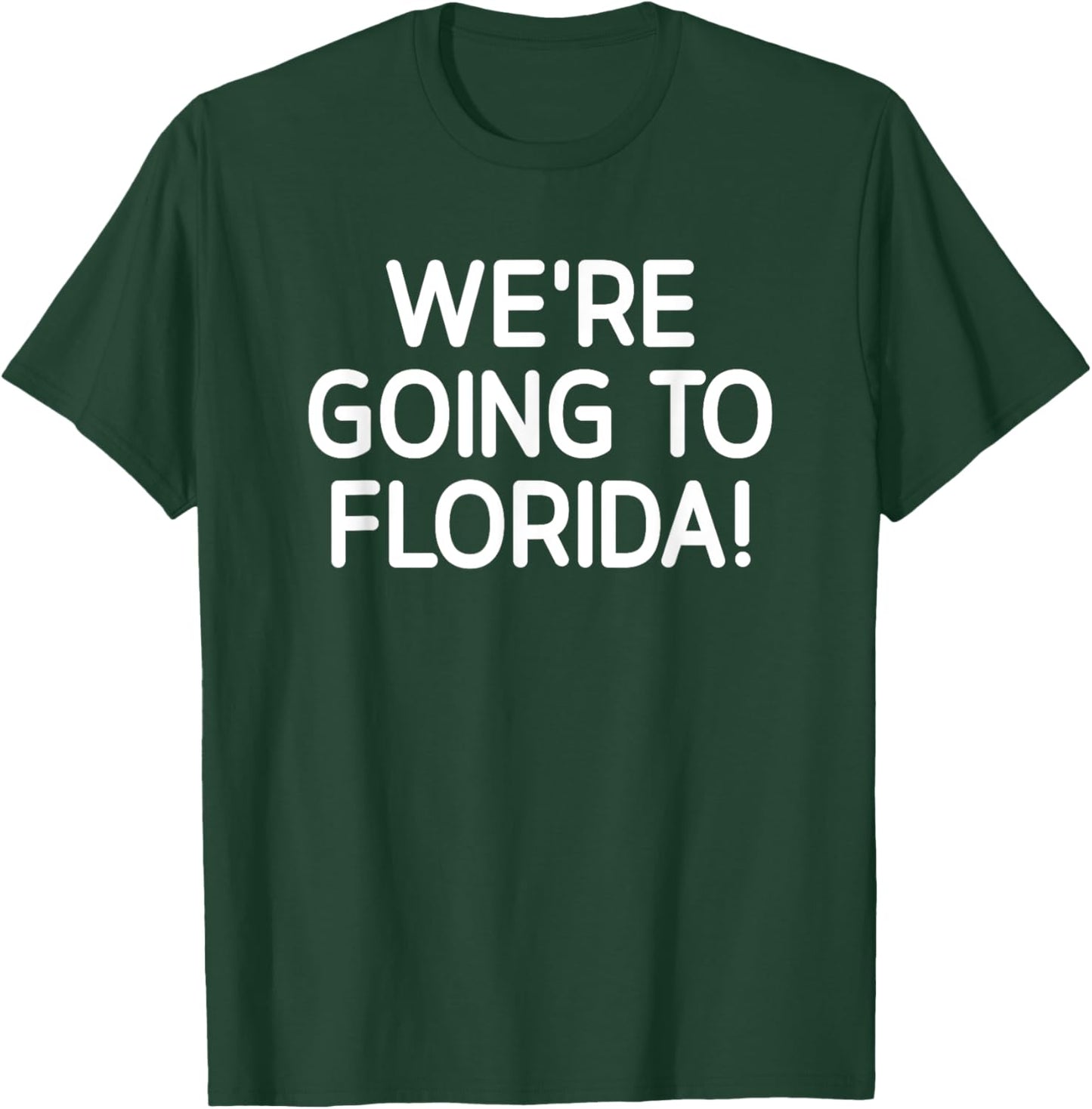We're Going To Florida, Life Quotes for family T-Shirt - T-Shirt | Forest