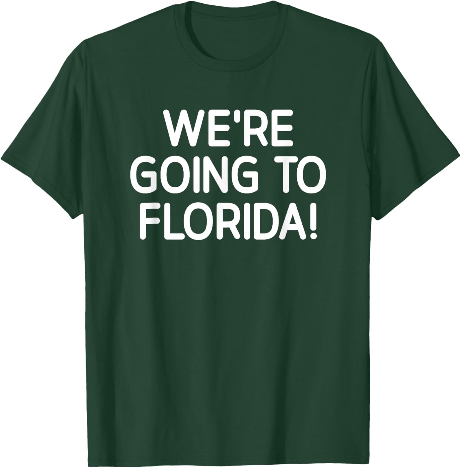 We're Going To Florida, Life Quotes for family T-Shirt - T-Shirt | Forest