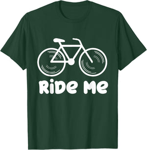 Ride Me Funny Cyclist Cycling Bicycle T-Shirt - T-Shirt | Forest