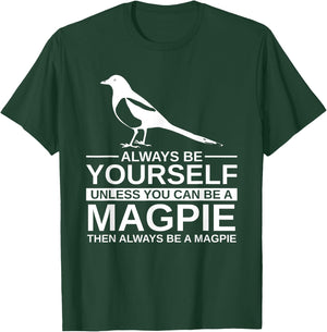 Always Be Yourself Magpie Gift Women Bird Animal T-Shirt - T-Shirt | Forest