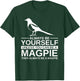 Always Be Yourself Magpie Gift Women Bird Animal T-Shirt - T-Shirt | Forest