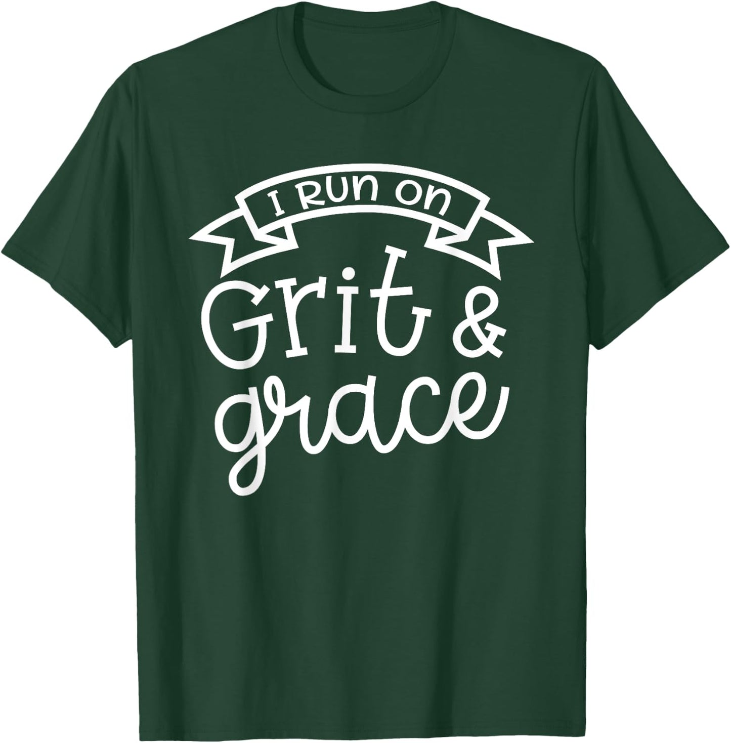I Run On Grit and Grace Faith Christian Cute Funny T-Shirt - T-Shirt | Forest