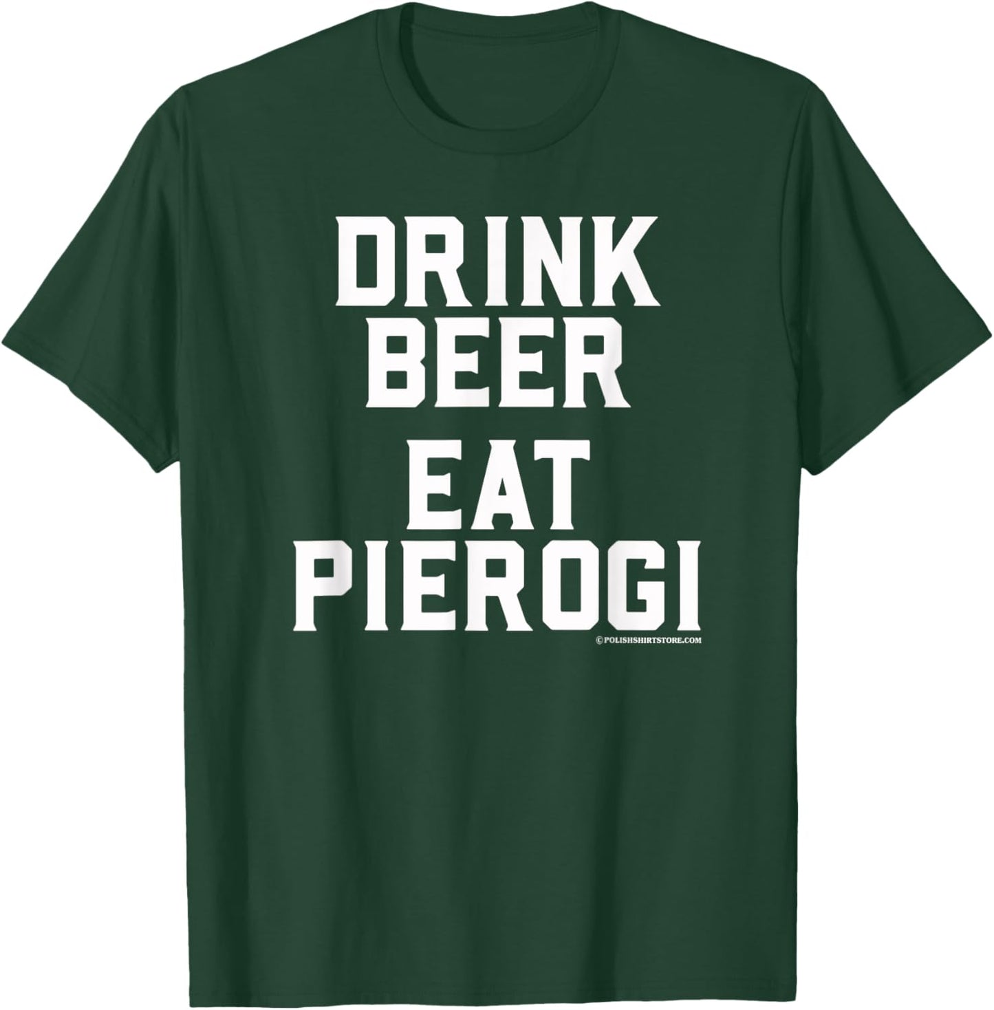 Drink Beer Eat Pierogi Polish Food Lover Dyngus Day T-Shirt - T-Shirt | Forest