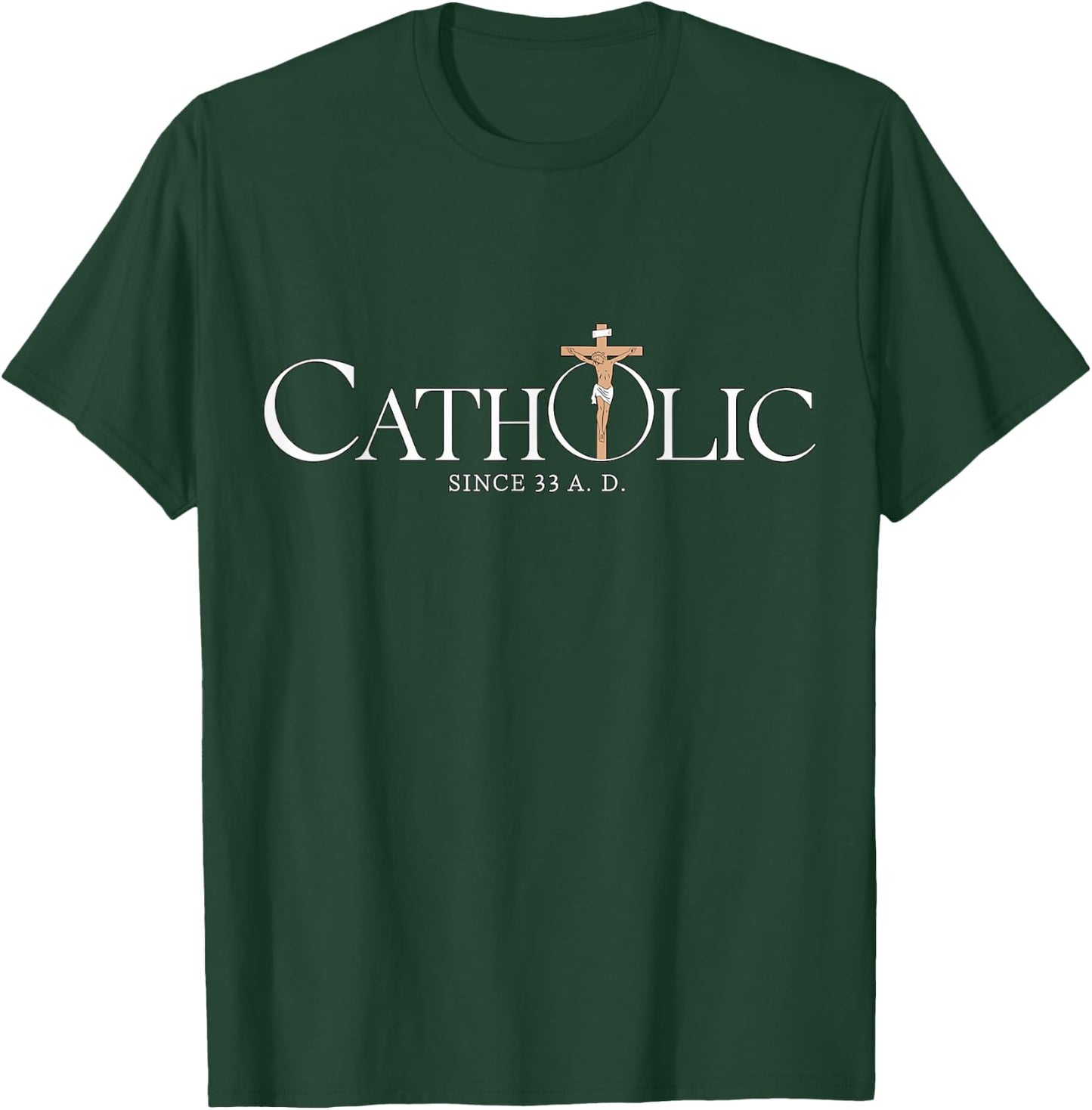 Catholic Since 33 A.D Jesus Christian T-Shirt - T-Shirt | Forest