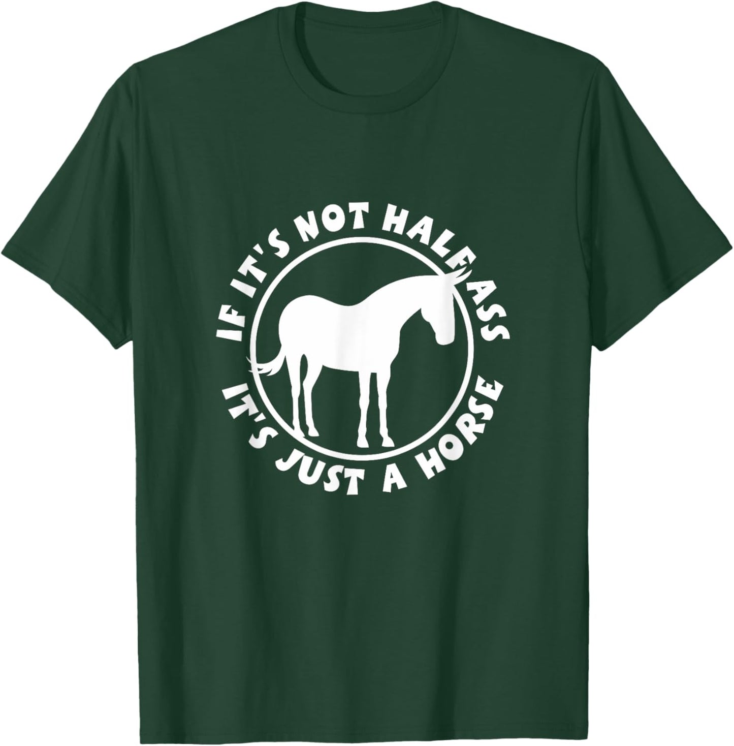 If It's Not Half Ass, It's Just a Horse NickerStickers Mule T-Shirt - T-Shirt | Forest