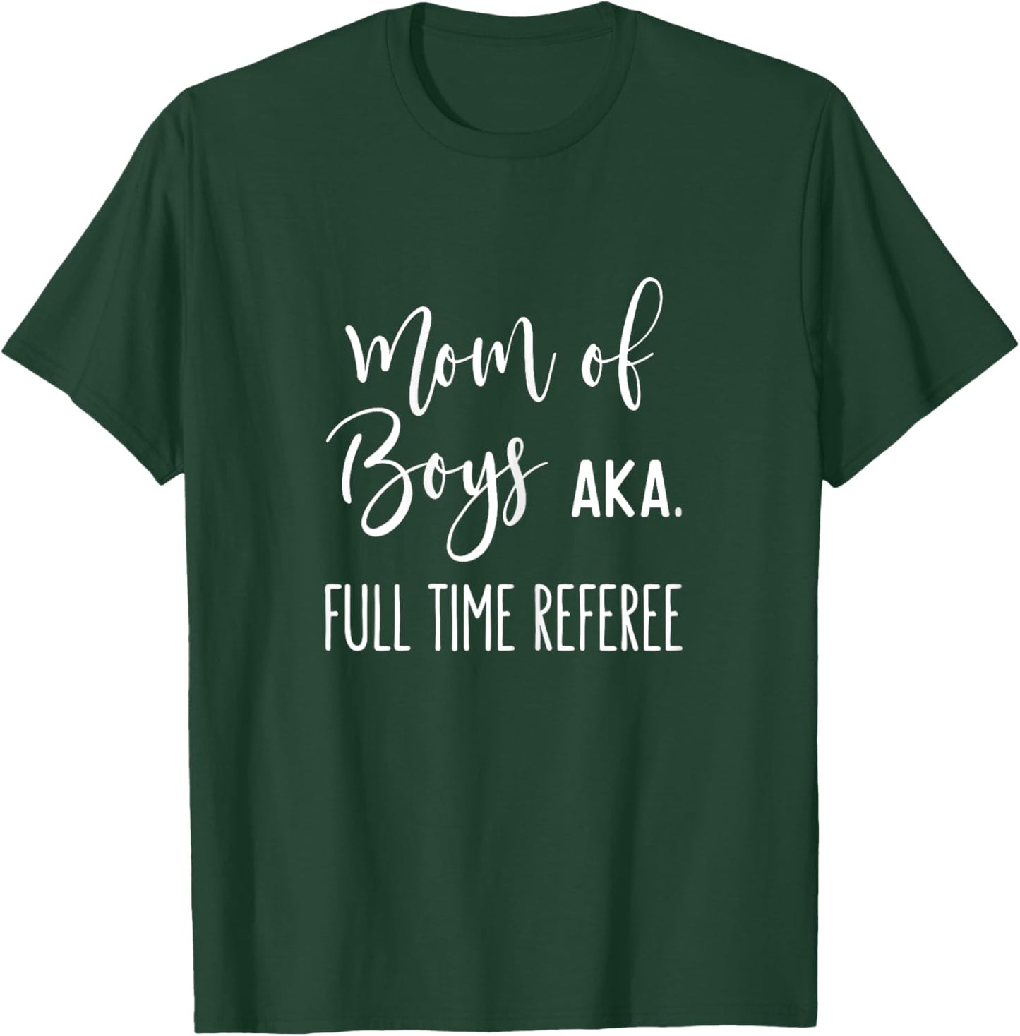 Mom Of Boys AKA Full Time Referee Funny Mothers Day Gift T-Shirt - T-Shirt | Forest