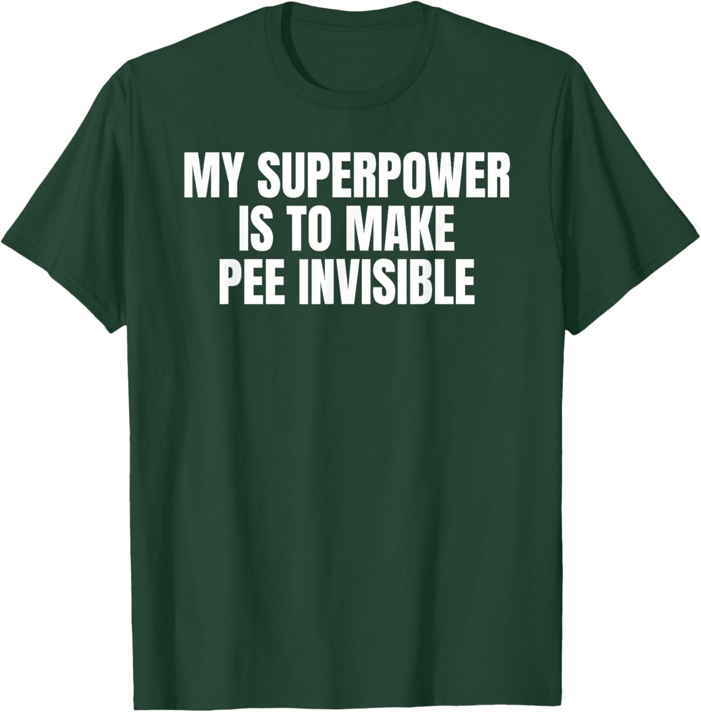 My Superpower Is To Make Pee Invisible - I Pee In Pools T-Shirt - T-Shirt | Forest