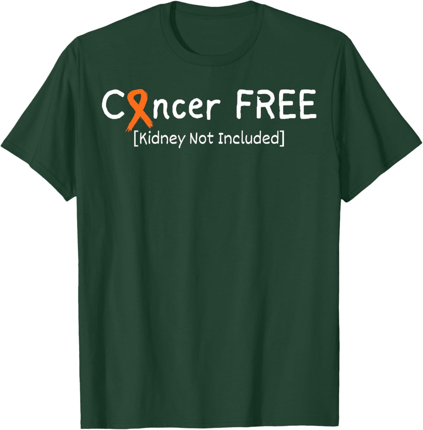 Cancer Free Kidney Not Included Kidney Cancer Awareness T-Shirt - T-Shirt | Forest