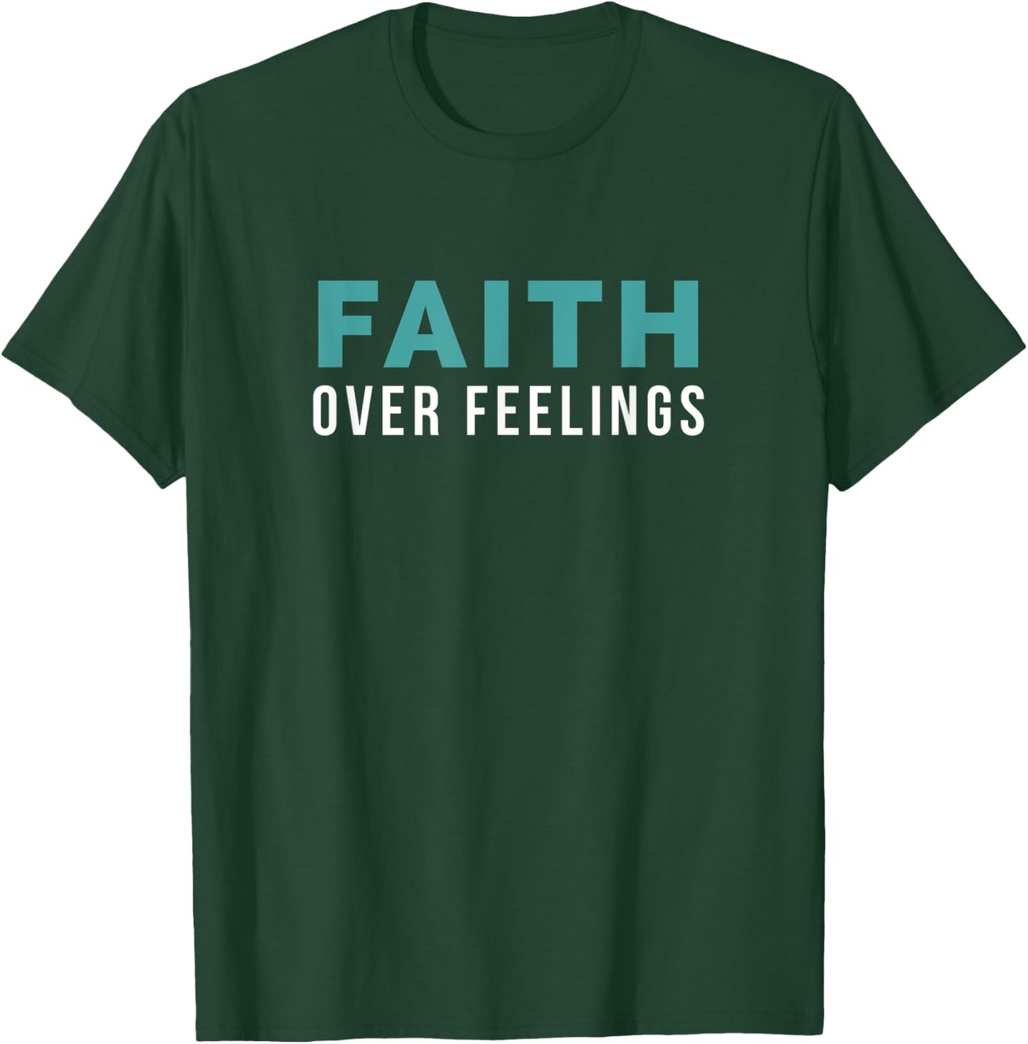 Christian Bible Faith Over Feelings T-Shirt - T-Shirt | Forest