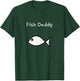 Fish Daddy T-Shirt - T-Shirt | Forest
