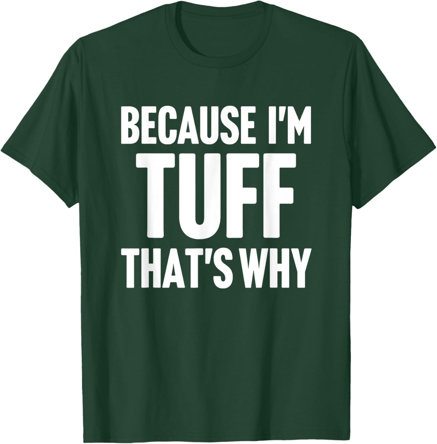 Because I'm Tuff That's Why Am Personalized Name T-Shirt - T-Shirt | Forest