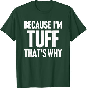 Because I'm Tuff That's Why Am Personalized Name T-Shirt - T-Shirt | Forest