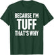 Because I'm Tuff That's Why Am Personalized Name T-Shirt - T-Shirt | Forest