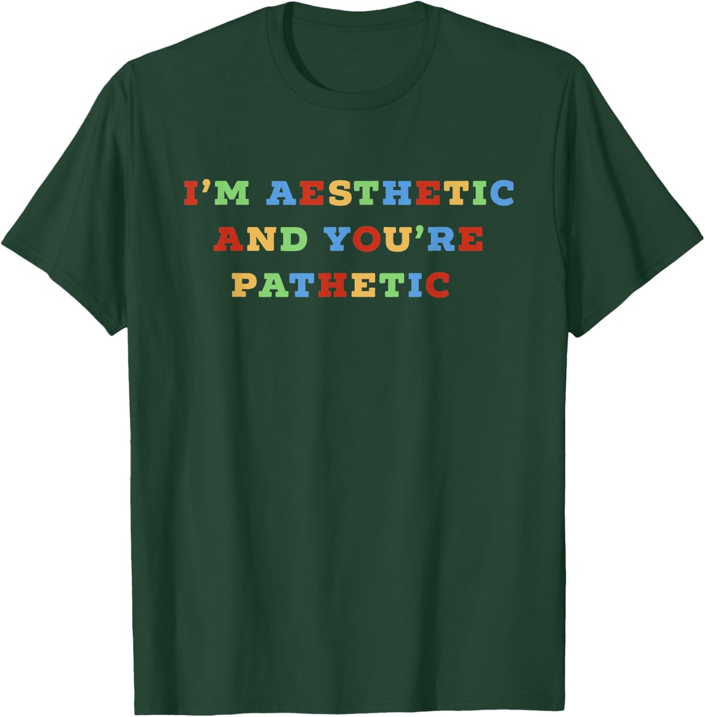 I'm Aesthetic & You're Pathetic E-Girl E-Boy Girls Women T-Shirt - T-Shirt | Forest