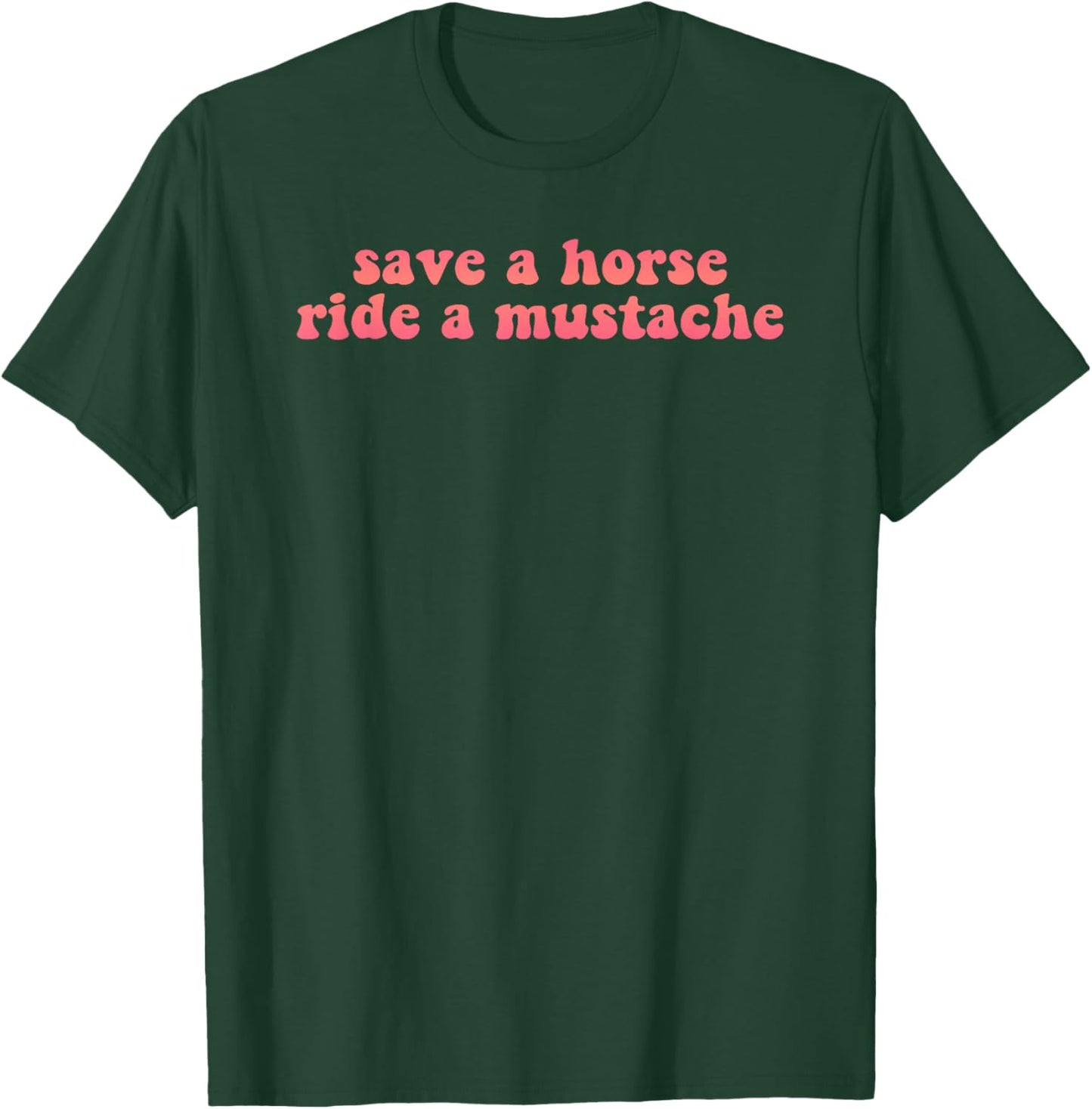 Save a horse ride a mustache retro T-Shirt - T-Shirt | Forest