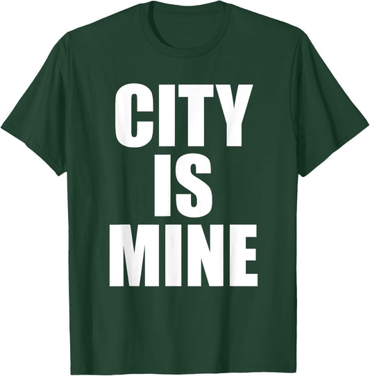 City Is Mine Funny T-Shirt - T-Shirt | Forest