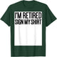 Retired Men Women Happy Retirement Party I'm Retired Sign My T-Shirt - T-Shirt | Forest