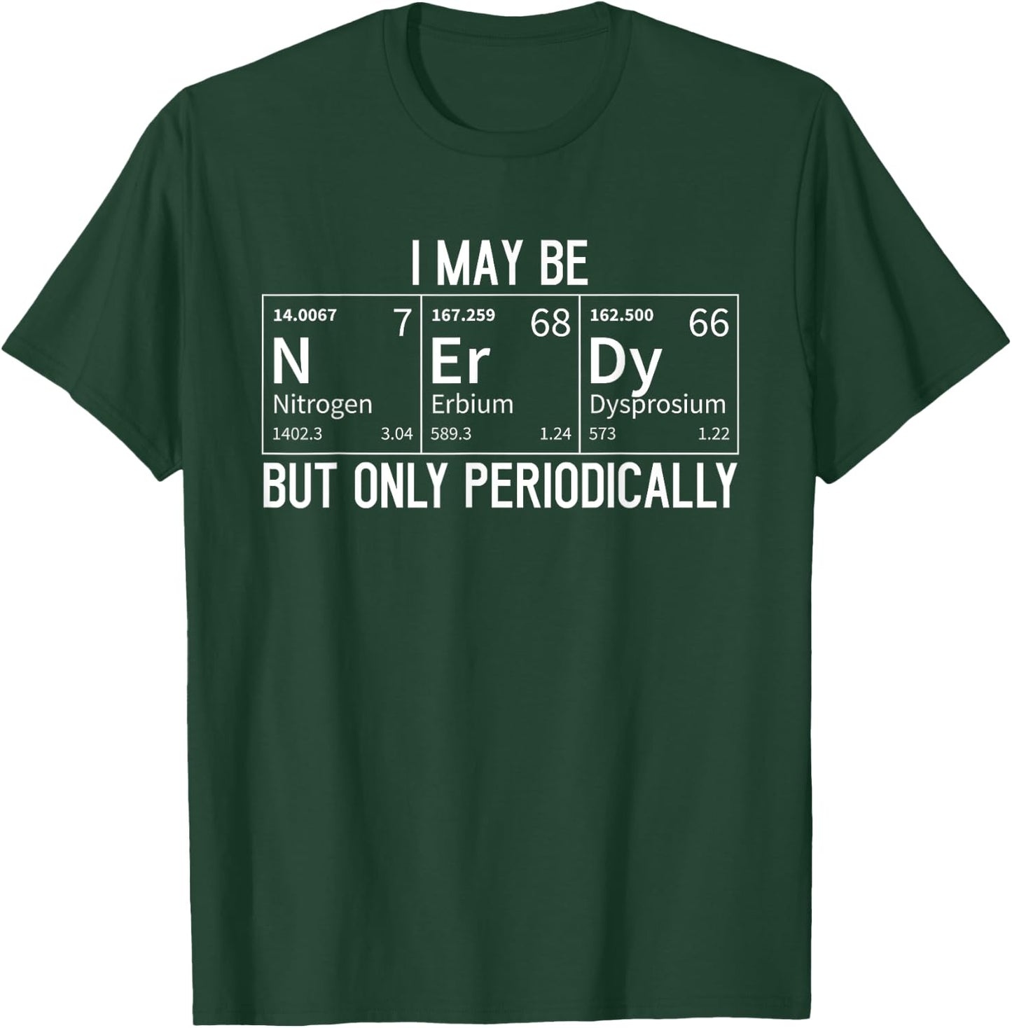 Funny I May Be Nerd But Only Periodically Periodic Table T-Shirt - T-Shirt | Forest