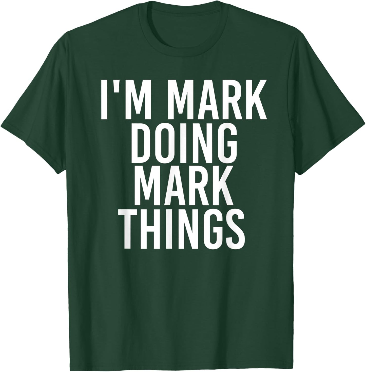I'M MARK DOING MARK THINGS Funny Christmas Gift T-Shirt - T-Shirt | Forest
