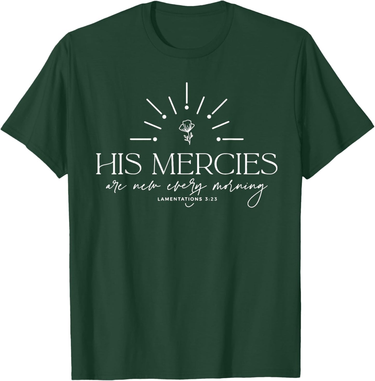 His Mercies Are New Every Morning T-Shirt - T-Shirt | Forest