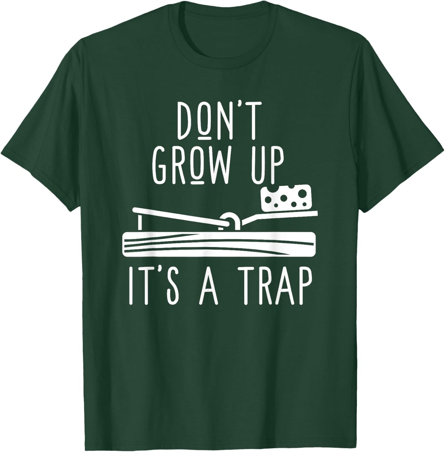 Don't Grow Up It's A Trap - Funny Adult Mouse Trap Gift T-Shirt - T-Shirt | Forest