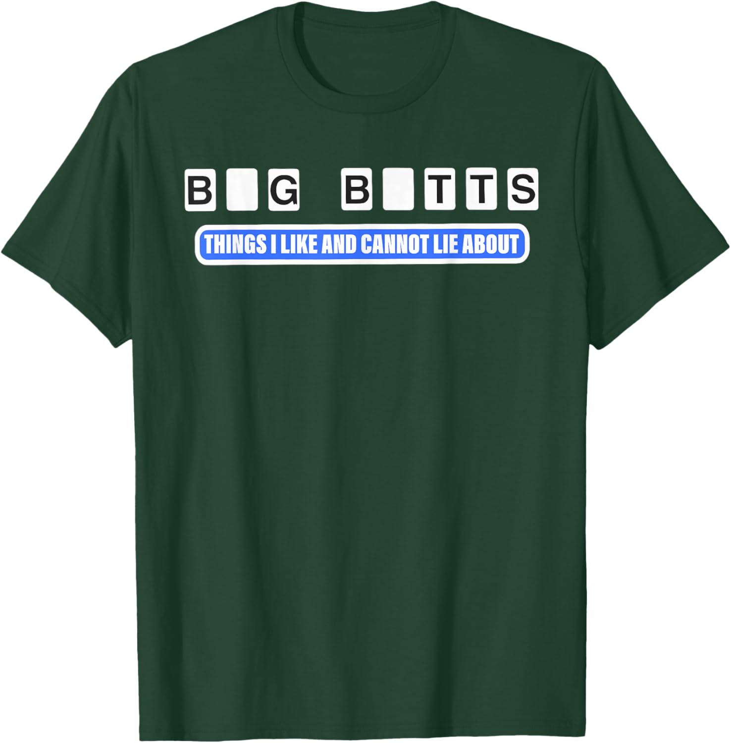 Big Butts Things I Like And Cannot Lie About design T-Shirt - T-Shirt | Forest