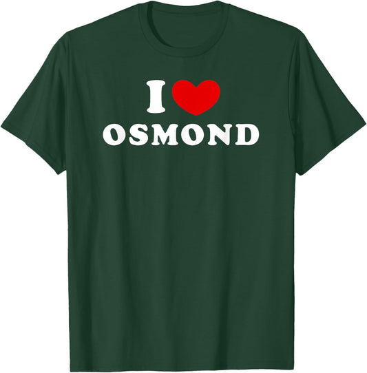 I Love Osmond, I Heart Osmond T-Shirt - T-Shirt | Forest