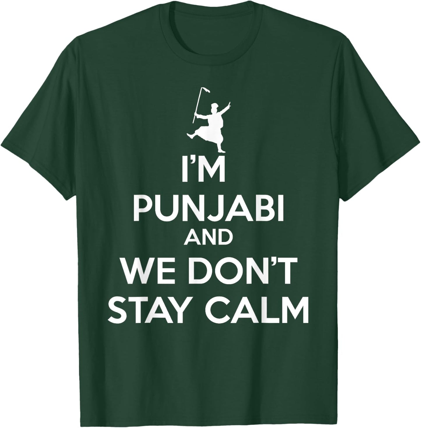 Funny Desi - I'm Punjabi and We Don't Stay Calm T-Shirt - T-Shirt | Forest
