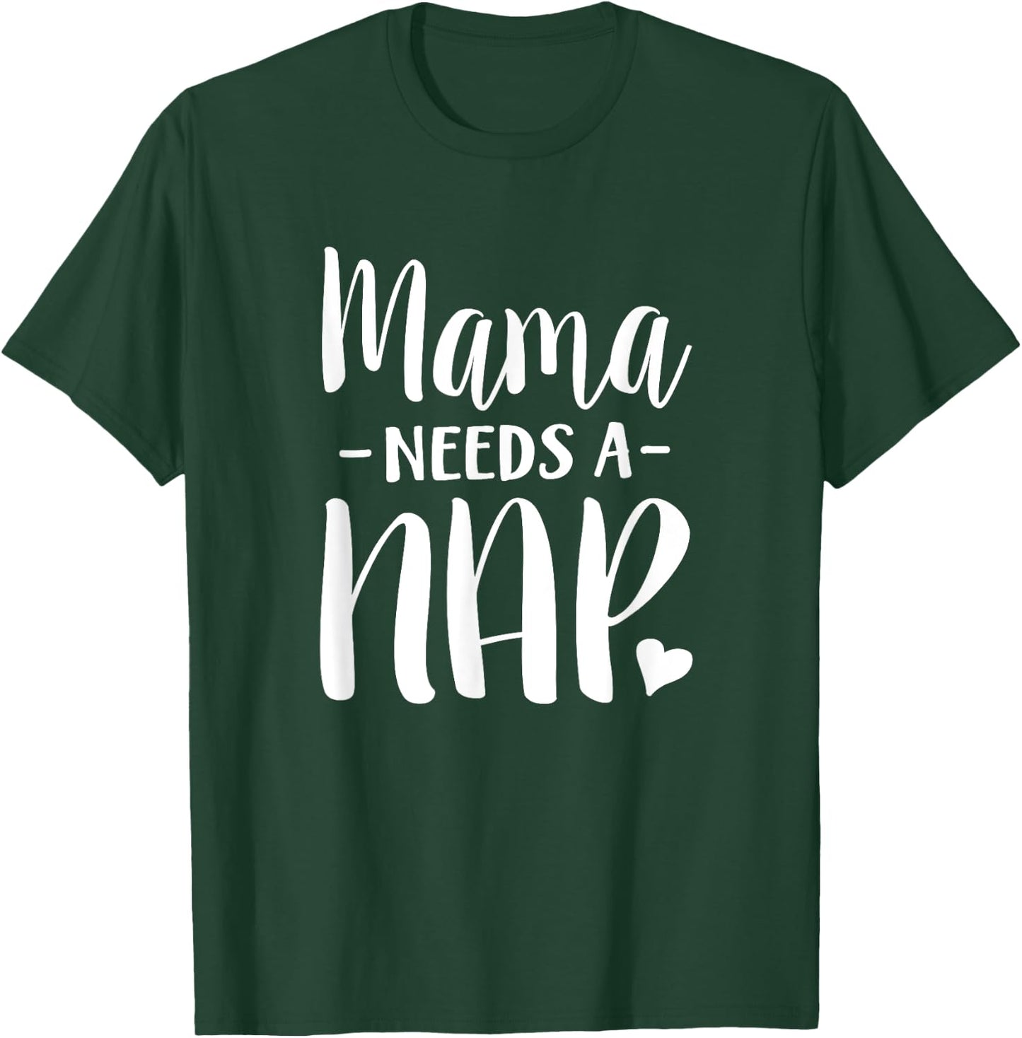 Mama Needs A Nap Funny Tired Mom Adult Nap Time T-Shirt - T-Shirt | Forest