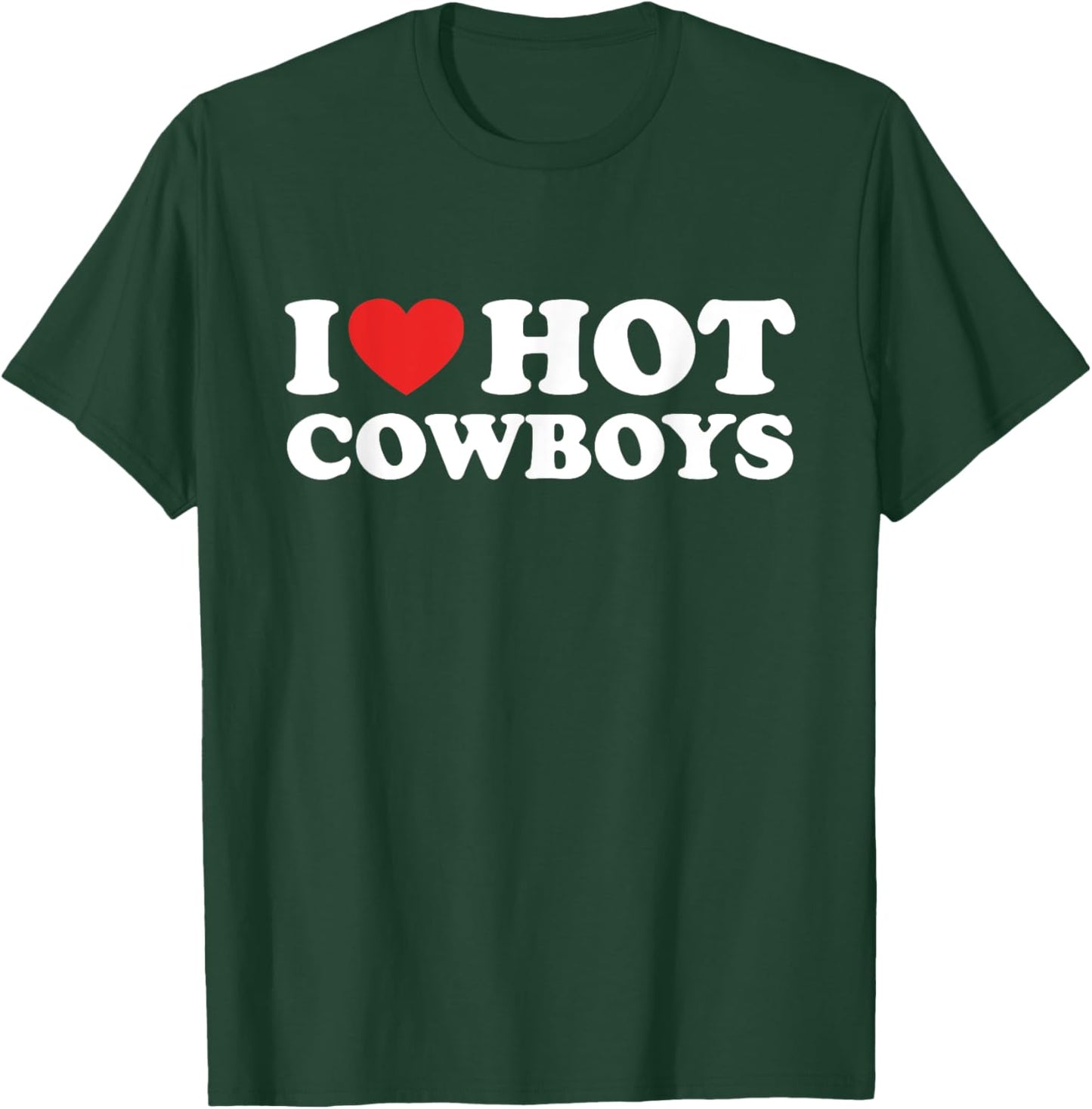 I Love Hot Cowboys Funny I Heart Hot Cowboys Lover Gift T-Shirt - T-Shirt | Forest