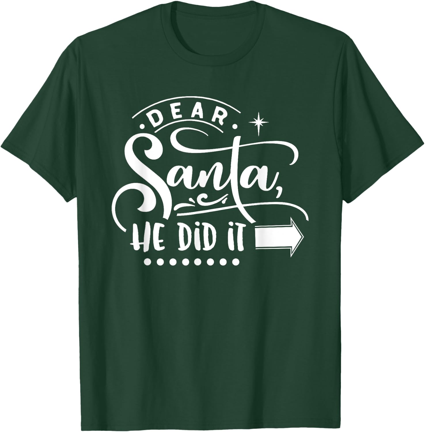 Christmas Dear Santa He Did It T-Shirt - T-Shirt | Forest