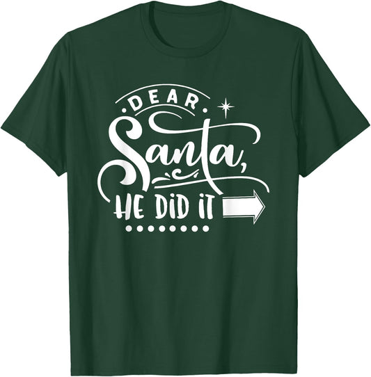 Christmas Dear Santa He Did It T-Shirt - T-Shirt | Forest