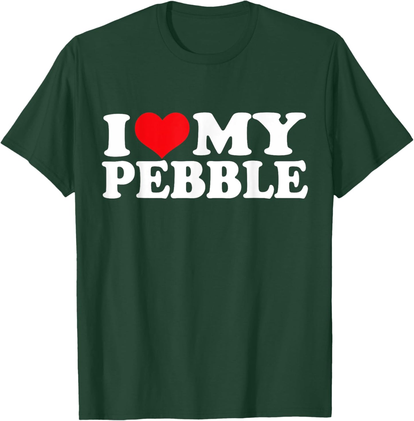 I Love My Pebble, I Heart Pebble T-Shirt - T-Shirt | Forest