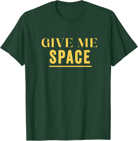 Give Me Space T-Shirt - T-Shirt | Forest