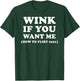 Funny 2021 Dating Flirt Men Women Wink If You Want Me Gift T-Shirt - T-Shirt | Forest