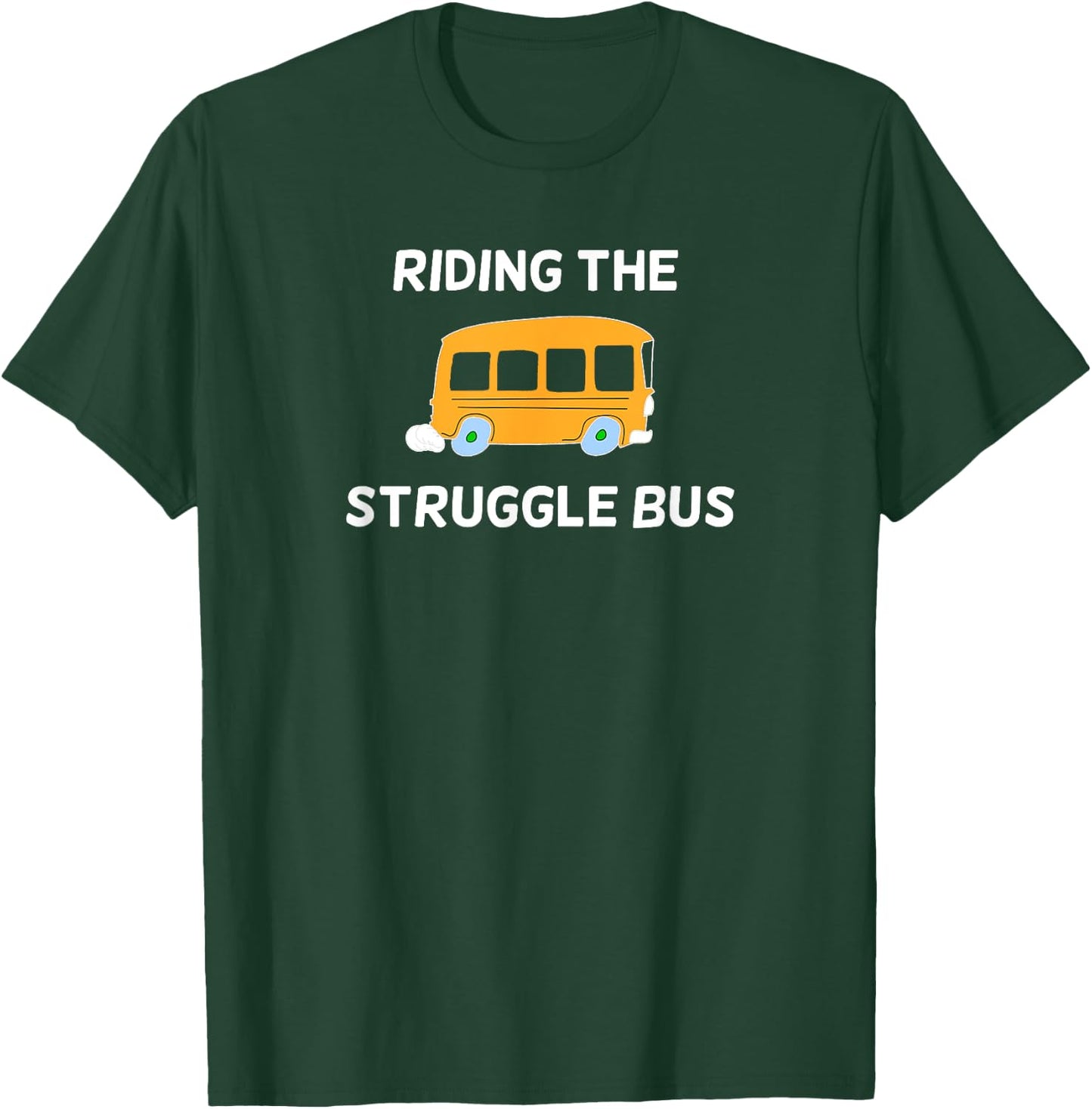 Funny, Riding The Struggle Bus . Joke Sarcastic T-Shirt - T-Shirt | Forest
