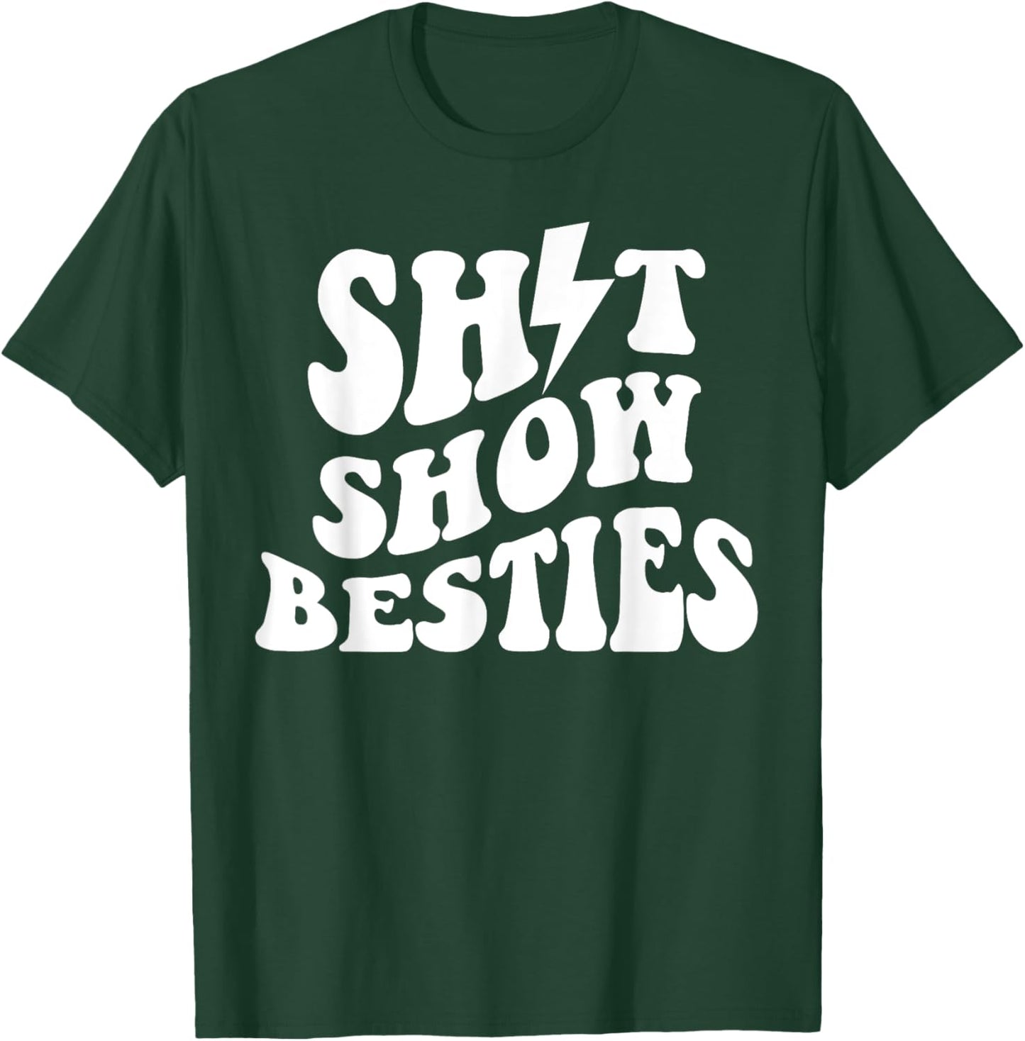 Shit Show Besties T-Shirt - T-Shirt | Forest