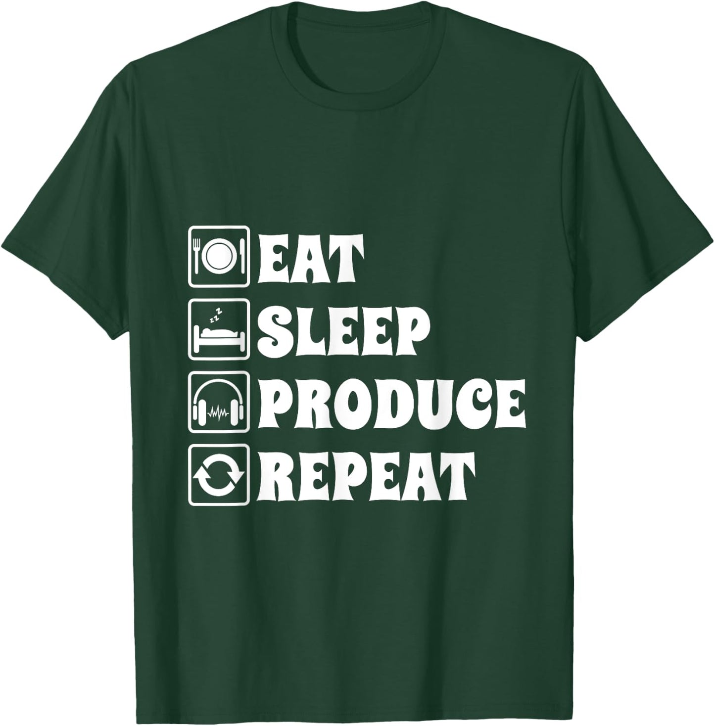 Eat Sleep Produce Repeat, Music Production Producer T-Shirt - T-Shirt | Forest